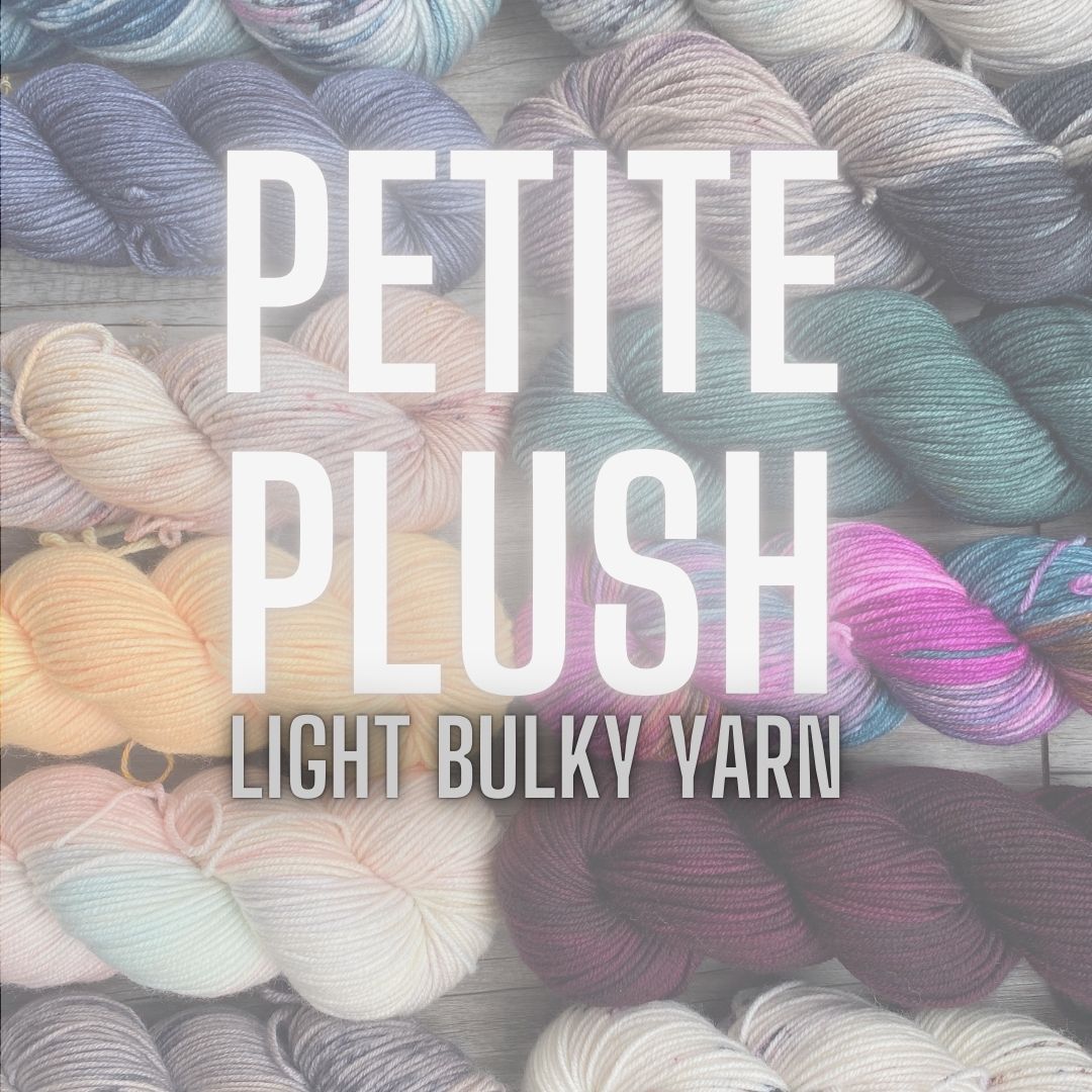 Petite Plush Ready to Ship - Light Bulky Yarn